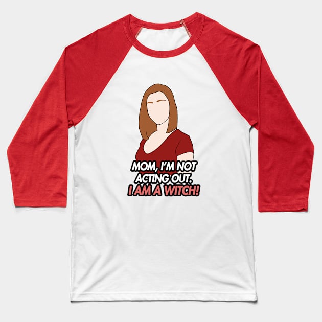 im not acting out. i am a witch Baseball T-Shirt by aluap1006